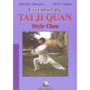 Essentiel Du Tai Ji Quan Style Chen - Dongwu Zhang , Liujun Jian