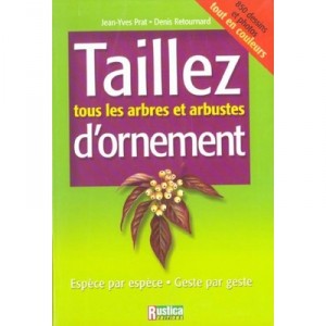 Taillez Les Arbres Et Arbustes D'ornement - Jean-yves Prat , Denis Retournard
