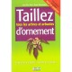 Taillez Les Arbres Et Arbustes D'ornement - Jean-yves Prat , Denis Retournard