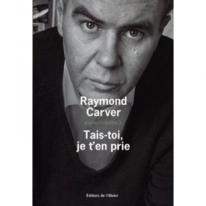Oeuvres Completes T.3 , Tais-toi, Je T'en Prie - Raymond Carver