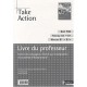 Take Action, Anglais , Bac Pro 3 Ans , A2 B1 , Livre Du Professeur (edition 2009) - Daniel Bonnet-piron