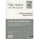 Take Action, Anglais De Specialite , Bac Pro Industriel , Livre Du Professeur (edition 2010) - Collectif