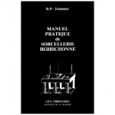 Manuel Pratique De Sorcellerie Berrichonne - R. P. -pseud. Johannes