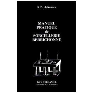 Manuel Pratique De Sorcellerie Berrichonne - R. P. -pseud. Johannes