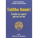 Talitha Koum , Eveille La Source Qui En Toi - Jerome Desbouchages , Patrice Gourrier