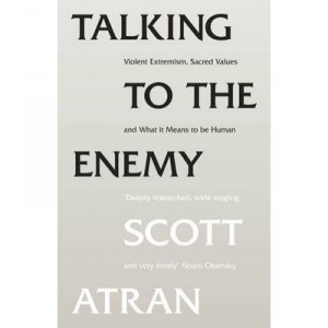 Talking To The Enemy , Violent, Extremism, Sacred Values And What It Means To Be Human - Scott Atran