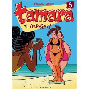 Tamara T.6 , Tu Depasses ! - Darasse , Zidrou