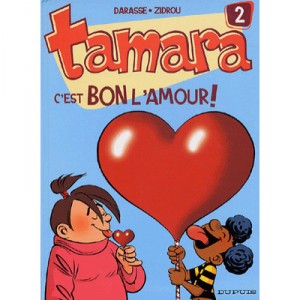 Tamara T.2 , C'est Bon L'amour - Darasse . Zidrou