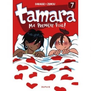 Tamara T.7 , Ma Premiere Fois - Darasse , Zidrou