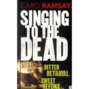 Singing To The Dead - Caro Ramsay