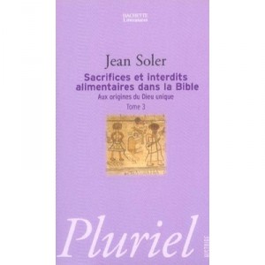 Sacrifices Et Interdits Alimentaires Dans La Bible - Jean Soler
