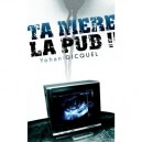 Ta Mere La Pub ! - Yohan Gicquel