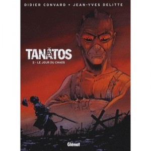 Tanatos T.2 , Le Jour Du Chaos - Didier Convard , Jean-yves Delitte