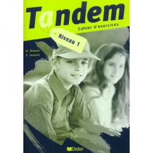 Tandem , Cahier D'exercices Niveau 1 - M Bidault , C Laurent