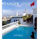Tanger , Porte Entre Deux Mondes - Jean-louis Miege , Georges Bousquet , Jacques Denarnaud , Florence Beaufre