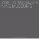 Yoshio Tanigushi Nine Museums /anglais - Riley Terence