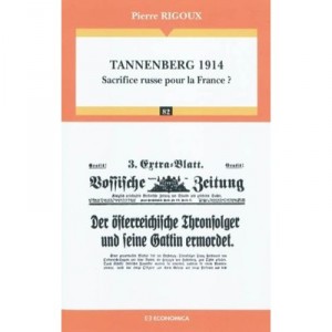 Tannenberg 1914 , Sacrifice Russe Pour La France ? - Pierre Rigoux