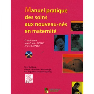 Manuel Pratique Des Soins Aux Nouveaux-nes En Maternite Avec Cd-rom - Picaud J-ch