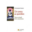 Un Tantra Au Quotidien , Vers Un Eveil De La Conscience - Christophe Dacier