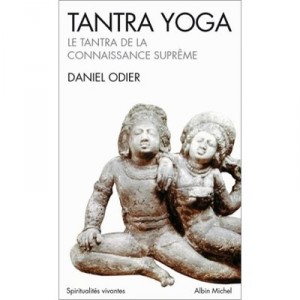 Tantra Yoga , Le Tantra De La Connaissance Supreme - Daniel Odier