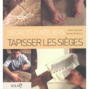 Tapisser Les Sieges , Secrets D'ateliers - Arnaud Balavoine , Fabienne Gambrelle