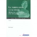 Tarification A L'activite , Medecine Et Gestion : Une Dynamique Nouvelle (2e Edition) - Patrick Expert