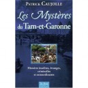 Les Mysteres Du Tarn-et-garonne , Histoires Insolites, Etranges, Criminelles Et Extraordinaires - Patrick Caujolle