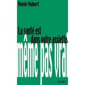 La Sante Est Dans Votre Assiette - Annie Hubert