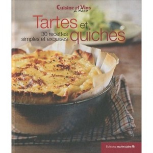 Tartes Et Quiches : 30 Recettes Simples Et Exquises - Collectif
