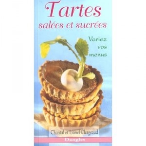Tartes Salees Et Sucrees - Chantal Clergeaud , Lionel Clergeaud