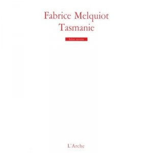 Tasmanie - Fabrice Melquiot