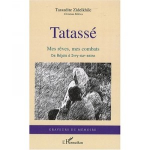 Tatasse , Mes Reves, Mes Combats , De Bejaia A Ivry-sur-seine - Tassadite Zidelkhile , Christian Billeres
