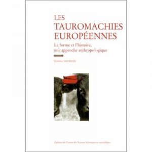 Tauromachies Europeennes : La Forme Et L'histoire - Jean Saumade
