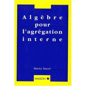 Tauvel Algebre Agregation Interne - Patrice Tauvel