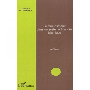 Le Taux D'interet Dans Un Systeme Financier Islamique - Ali Toussi