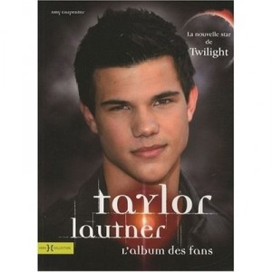 Taylor Lautner , L'album Des Fans - Amy Carpentier