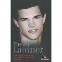 Taylor Lautner. , La Biographie Non Autorisee Du Lycanthrope Jacob Black De Twilight - Martin Howden