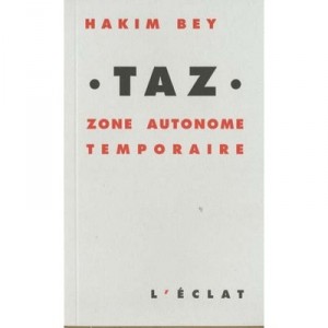 Taz , Zone Autonome Temporaire - Hakim Bey