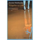 Tchatche Ou Creve - Dorota Maslowska