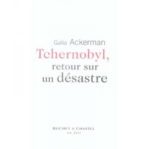 Tchernobyl, 20 Ans Apres - Galia Ackerman