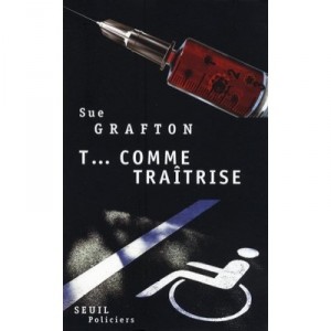 T....comme Traitrise - Sue Grafton