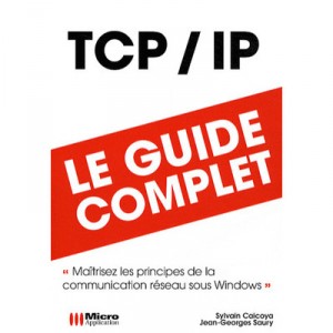 Tcp/ip, (guide Complet) - Sylvain Caicoya , Jean-georges Saury