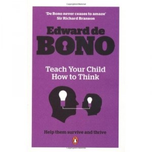 Teach Your Child How To Think - De Bono Edward
