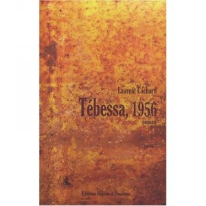 Tebessa, 1956 - Laurent Cachard