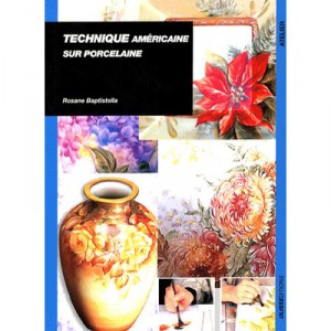 Technique Americaine Sur Porcelaine - Rosane Baptistella