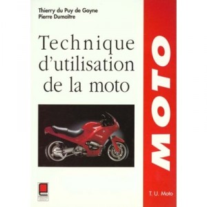 Technique D'utilisation De La Moto - Thierry Du Puy De Gome