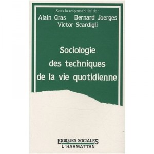 Sociologie Des Techniques De La Vie Quotidienne - Alain Gras , Bernard Joerges , Victor Scardigli
