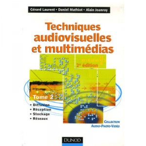 Techniques Audiovisuelles Et Multimedias T.2 - Gerard Laurent , Daniel Mathiot