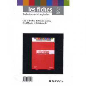 Les Fiches Techniques Chirurgicales T.2 - Francois Lacaine , Henri Mosnier , Alain Valverde