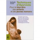 Techniques D'ayurveda , Pour Le Bien Etre Des Enfants Et Des Jeunes Mamans - Indrajit Garai